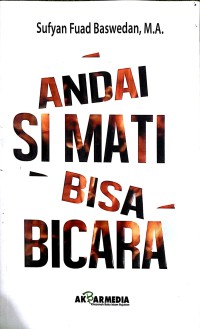 ANDAI SI MATI BISA BICARA