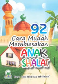 92 Cara Mudah Membiasakan ANAK SHOLAT