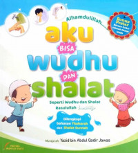 Alhamdulillah.....aku BISA wudhu DAN shalat : Seperti Wudhu dan Shalat Rasulullah