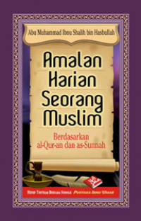 Amalan Harian Seorang Muslim Bedasarkan al-Quran dan as-Sunnah