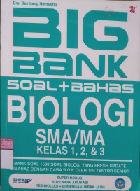 BIG BANK SOAL + BAHAS BIOLOGI SMA/MA KELAS 1, 2, & 3 : BANK SOAL 1500 SOAL BIOLOGI YANG FRESH UPDATE DIBAHAS DENGAN CARA WOW OLEH TIM TENTOR SENIOR