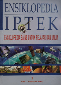 ENSIKLOPEDIA IPTEK : ENSIKLOPEDIA SAINS UNTUK PELAJAR DAN UMUM