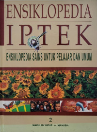 ENSIKLOPEDIA IPTEK : ENSIKLOPEDIA SAINS UNTUK PELAJAR DAN UMUM