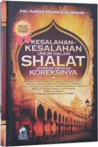 KESALAHAN-KESALAHAN UMUM DALAM SHALAT LENGKAP DENGAN KOREKSINYA