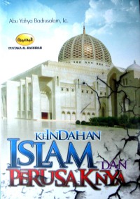 KEINDAHAN ISLAM DAN PERUSAKNYA