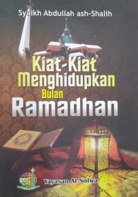 Kiat-Kiat Menghidupkan Bulan Ramadhan