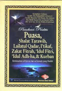 Panduan Praktis Puasa, Shalat Tarawih,Lailatul Qadar,I'tikaf,Zakat Fitrah,'Idul Fitri,'Idul Adh-ha,& Kurban Berdasarkan al-Qur-an dan as-Sunnah yang Shahih