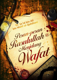 Pesan-pesan Rasulullah Menjelang Wafat