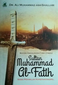 Sultan Muhammad Al-Fatih Sang Penakluk Konstantinopel