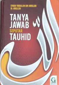 TANYA JAWAB SEPUTAR TAUHID = الجامع الفريد للأسئلة والأجوبة على كتاب التوحيد