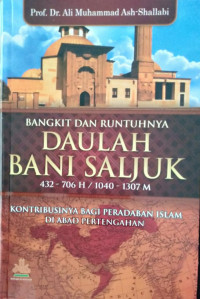 BANGKIT DAN RUNTUHNYA DAULAH BANI SALJUK 432-706 H / 1040-1307 M : KONTRIBUSINYA BAGI PERADABAN ISLAM DI ABAD PERTENGAHAN