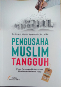 PENGUSAHA MUSLIM TANGGUH : Peran Pengusaha Muslim Dalam Membangun Ekonomi Halal