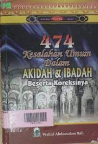 474 Kesalahan Umum Dalam Aqidah & Ibadah beserta koreksinya