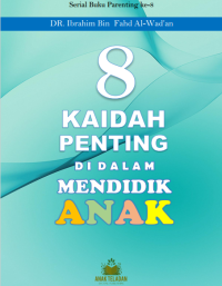 8 Kaidah Penting Dalam Mendidik Anak = Qowâ’id fî Tarbiyatil Abnâ` pdf
