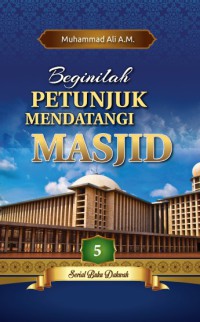 Beginilah PETUNJUK MENDATANGI MASJID pdf