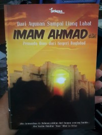 Dari Ayunan Sampai Liang Lahat Imam Ahmad رحمه الله Pemuda Ilmu dari Negeri Baghdad