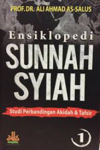 Ensiklopedi SUNNAH SYIAH : Studi Perbandingan Akidah dan Tafsir