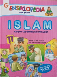 ENSIKLOPEDIA Anak Muslim : ISLAM RAHMAT TAK TERHINGGA DARI ALLAH 11