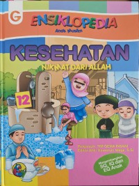 ENSIKLOPEDIA Anak Muslim : KESEHATAN NIKMAT DARI ALLAH 12