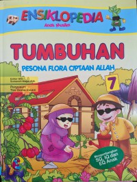 ENSIKLOPEDIA Anak Muslim : TUMBUHAN PESONA FLORA CIPTAAN ALLAH 7