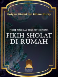 FIKIH SHOLAT DI RUMAH : FIKIH RINGKAS TERKAIT CORONA pdf