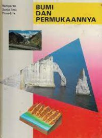 Hamparan Dunia Ilmu Time-Life: Bumi Dan Permukaannya