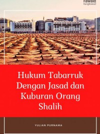 Hukum Tabarruk Dengan Jasad dan Kuburan Orang Shalih pdf