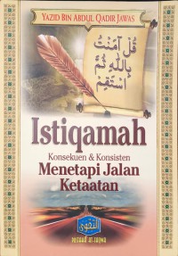 istiqamah konsekuensi & konsisten menetapi jalan ketaatan