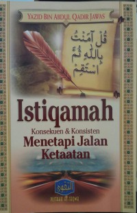 Istiqomah Konsekuen & Konsisten Menetapi Jalan Ketaatan