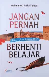 JANGAN PERNAH BERHENTI BELAJAR