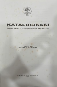KATALOGISASI : Bahan Ajar Diklat Teknis Pengelolaan Perpustakaan.