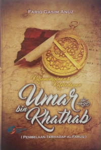 Kepemimpinan & Keteladanan Umar bin Khathab رضي الله عنه : PEMBELAAN TERHADAP AL-FARUQ