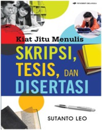 Kiat Jitu Menulis SKRIPSI, TESIS, DAN DISERTASI