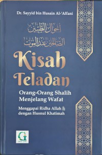 Kisah Teladan Orang-Orang Shalih Menjelang Wafat = أحوال الطيبين الصالحين عند الموت