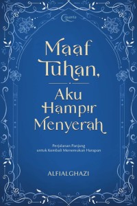 Image of Maaf Tuhan, Aku Hampir Menyerah