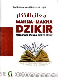 MAKNA-MAKNA DZIKIR : Memahami Makna-Makna Dzikir = معاني الأذكار