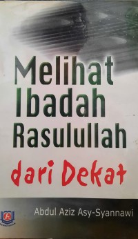 MELIHAT IBADAH RASULULLAH DARI DEKAT