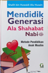 Mendidik  Generasi Ala Shahabat Nabi : Metode Pendidikan Anak Muslim