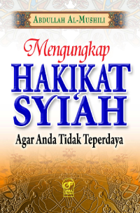 mengungkap hakikat syi'ah : agar anda tidak teperdaya