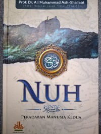 NUH : PERADABAN MANUSIA KEDUA = Nuh wa Ath-Thufan Al-Azhim; Milad Al-Hadharah Al-Insaniyyah Ats-Tsaniyyah