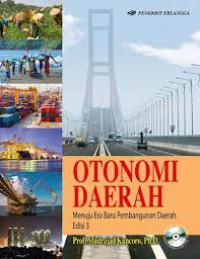 OTONOMI DAERAH: Menuju Era Baru Pembangunan Daerah