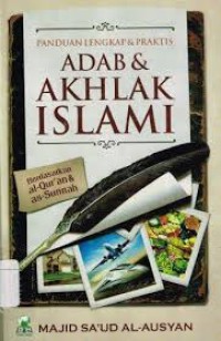 PANDUAN LENGKAP DAN PRAKTIS ADAB DAN AKHLAK ISLAMI