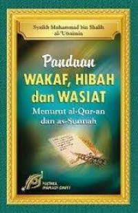Panduan Wakaf, Hibah, Wasiat Menurut al-Qur-an dan as-Sunnah