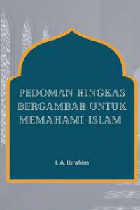 Pedoman Ringkas Bergambar Untuk Memahami Islam