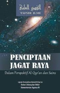 PENCIPTAAN JAGAT RAYA : Dalam Perspektif Al-Qur'am dan Sains
