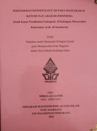 PERGESERAN KONSEP KAFA'AH PADA MASYARAKAT KETURUNAN ARAB DI INDONESIA : (Studi Kasus Pernikahan Endogami di Kalangan Masyarakat Keturunan Arab di surakarta)