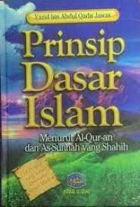 Prinsip Dasar Islam Menurut Al-Qur'an dan As-Sunnah yang Shahih