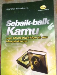 Sebaik-baik Kamu yang Mempelajari Alqur'an dan Mengajarkannya