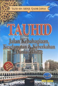 TAUHID : Jalan Kebahagiaan, Keselamatan & Keberkahan Dunia-Akhirat