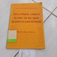 TIGA POKOK AJARAN AGAMA ISLAM DARI AL QUR'AN DAN SUNNAH